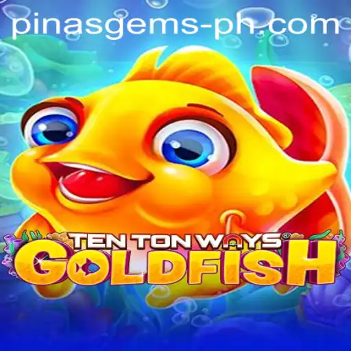 TenTonWaysGoldfish: Dive into the Aquatic Adventure with PINASGEMS